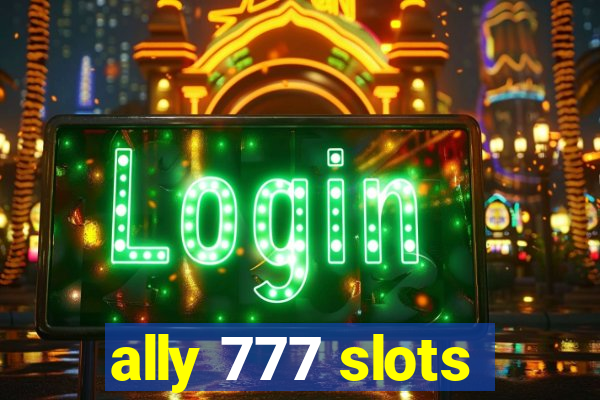 ally 777 slots